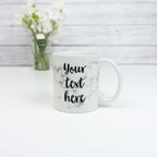 Custom text mug with any personalised words marble background. Ceramic mugs with your text here in script calligraphy font bold handwritten